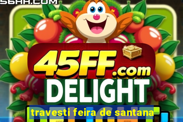 travesti feira de santana